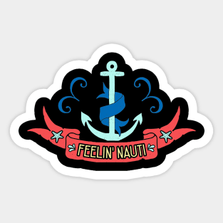 Feelin Nauti Sticker